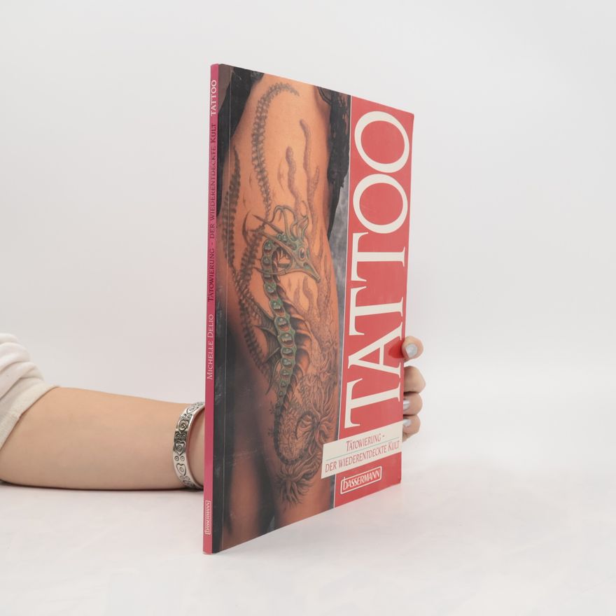 Michelle Delio Tattoo. Tätowierung - Der wiederentdeckte Kult