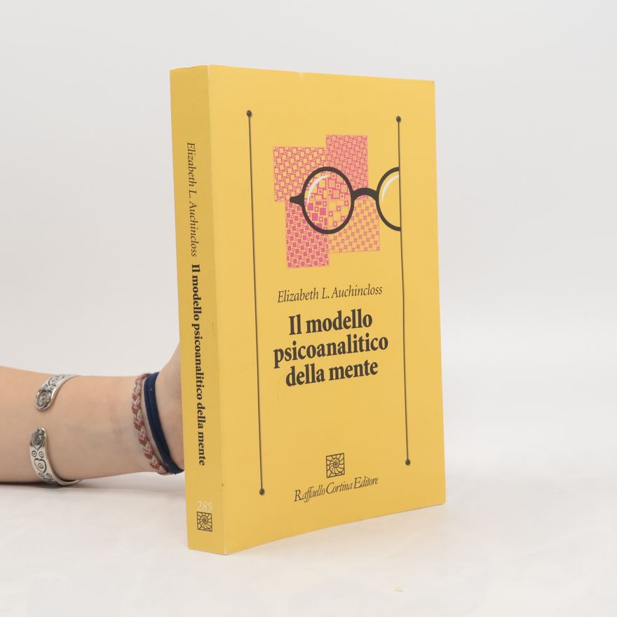 Elizabeth L. Auchincloss Psicologia clinica e psicoterapia: Il modello psicoanalitico della mente