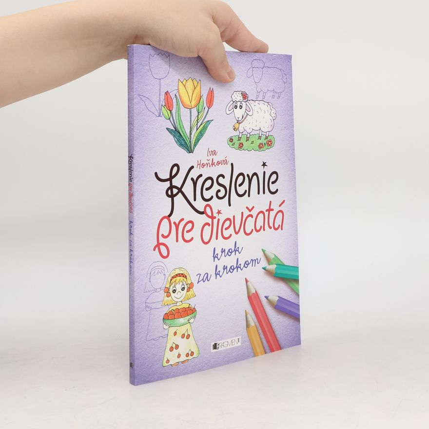 Iva Hoňková Kreslenie pre dievčatá Krok za krokom