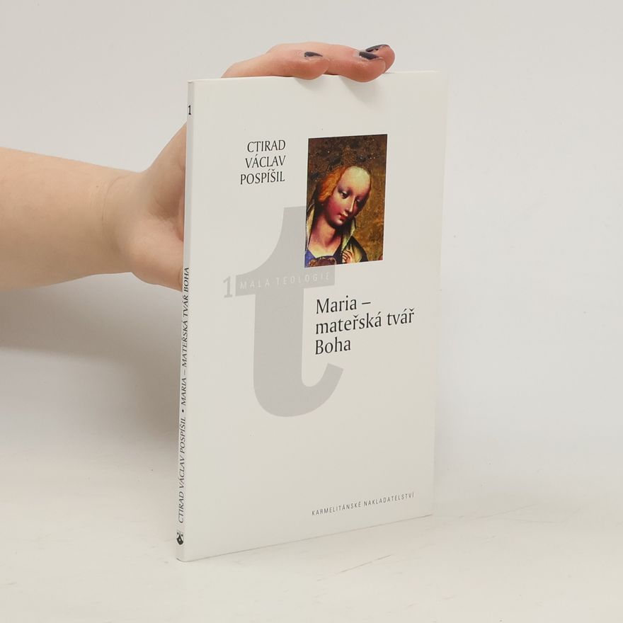 Ctirad Václav Pospíšil Maria - mateřská tvář Boha