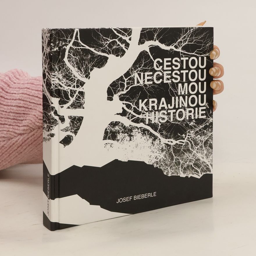 Josef Bieberle Cestou necestou mou krajinou historie