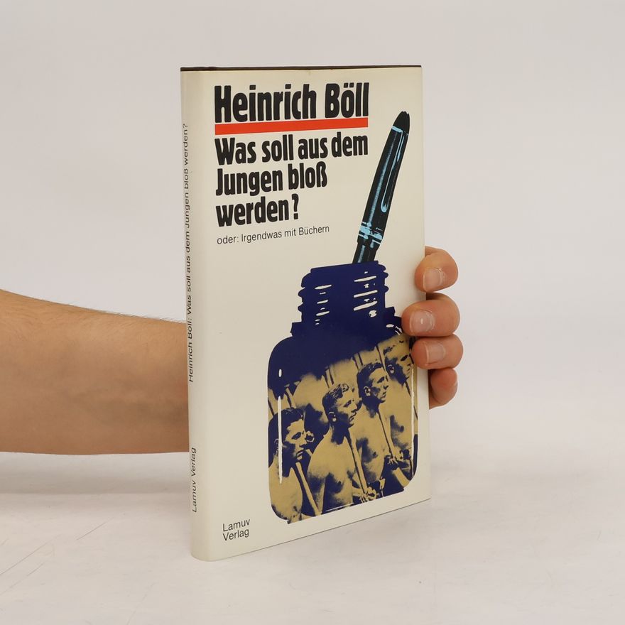 Heinrich Böll Was soll aus dem Jungen bloss werden?