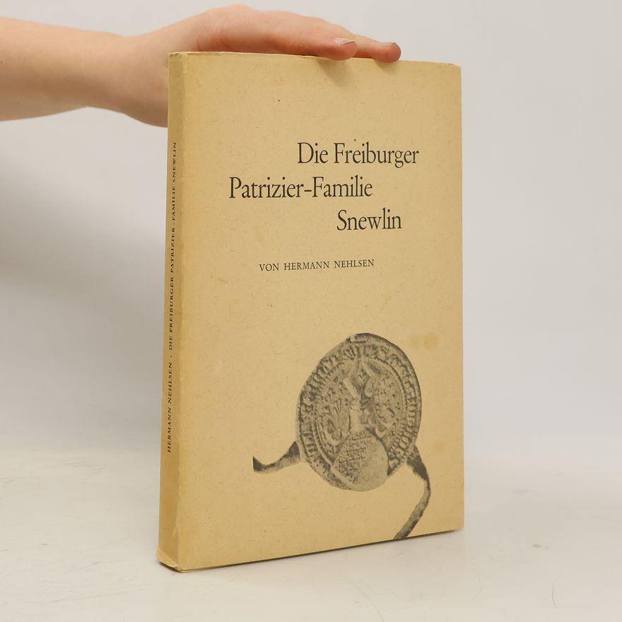 Hermann Nehlsen Die Freiburger Patrizier Familie Snewlin