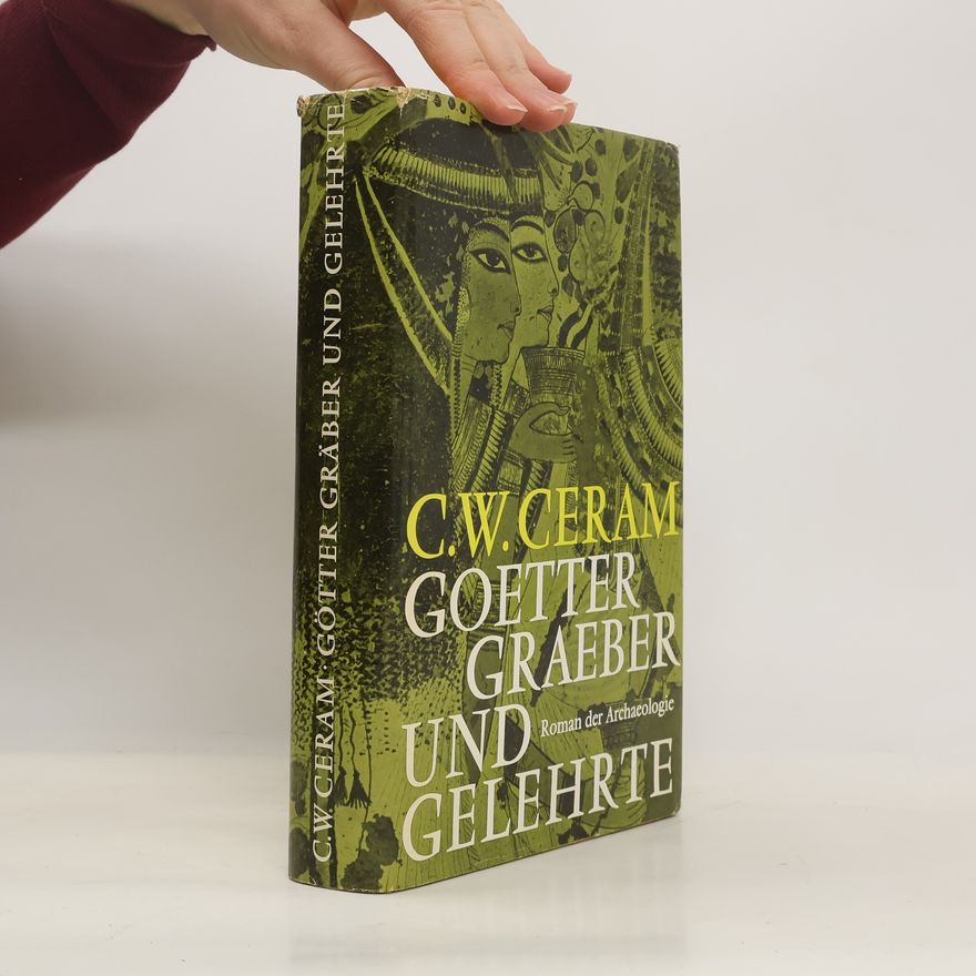 C. W. Ceram Goetter Graeber und Gelehrte