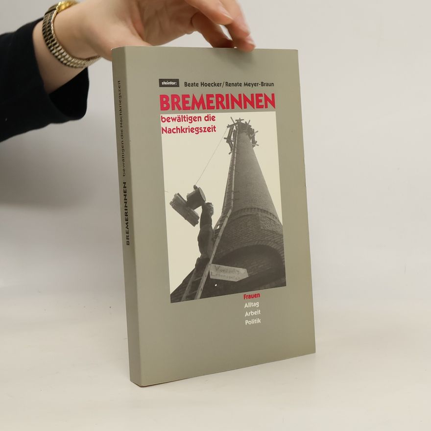 Beate Hoecker Bremerinnen bewältigen die Nachkriegszeit