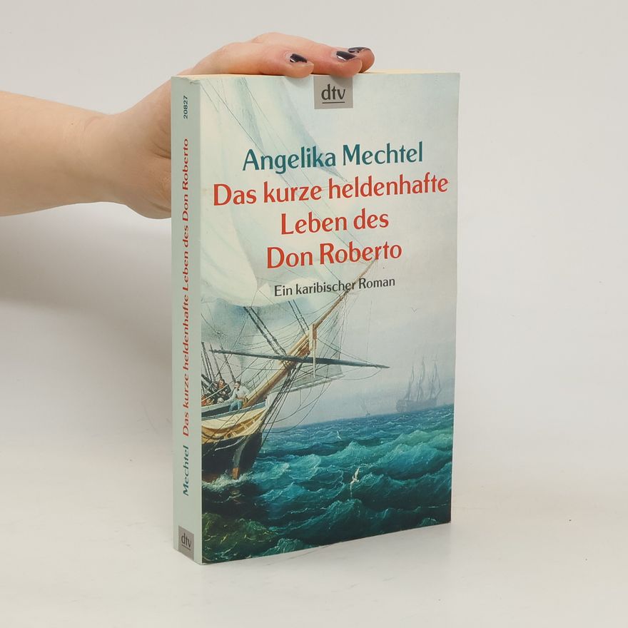 Angelika Mechtel Das kurze heldenhafte Leben des Don Roberto