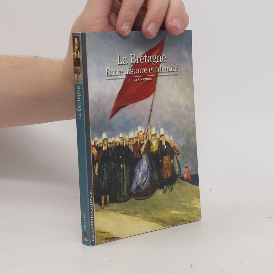 Alain Croix Découvertes Gallimard - 526: La Bretagne