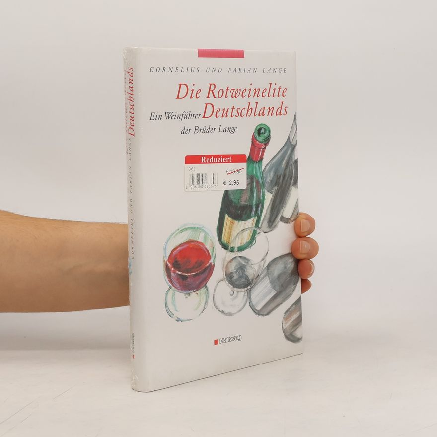 Cornelius Lange Die Rotweinelite Deutschlands. Ein Weinführer der Brüder Lange