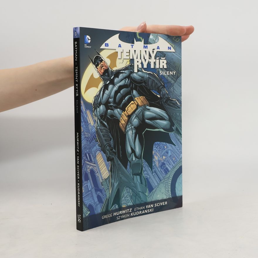 Gregg Hurwitz Batman - Temný rytíř. Kniha třetí, Šílený