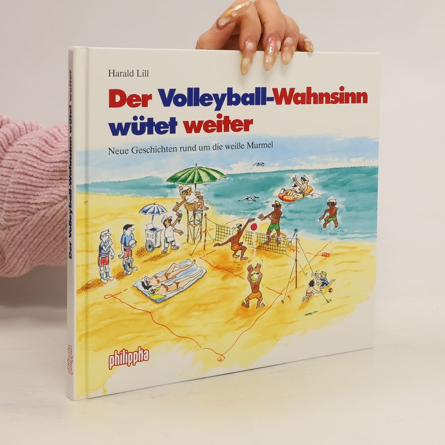Harald Lill Der Volleyball-Wahnsinn wütet weiter