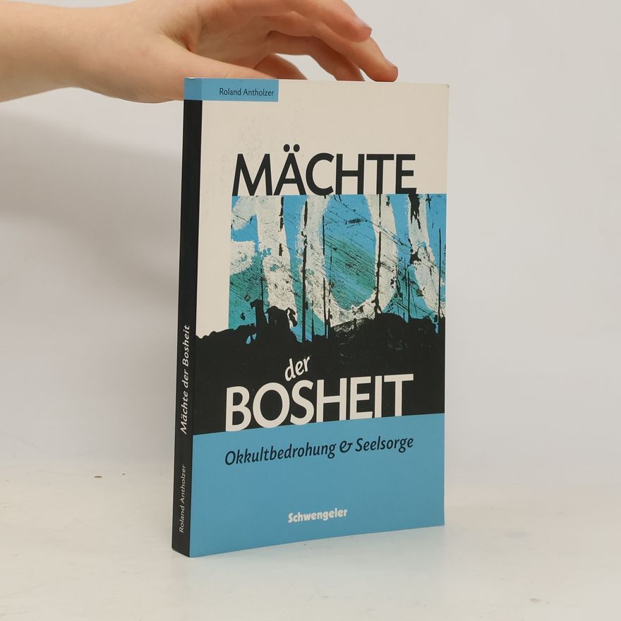 Roland Antholzer Mächte der Bosheit