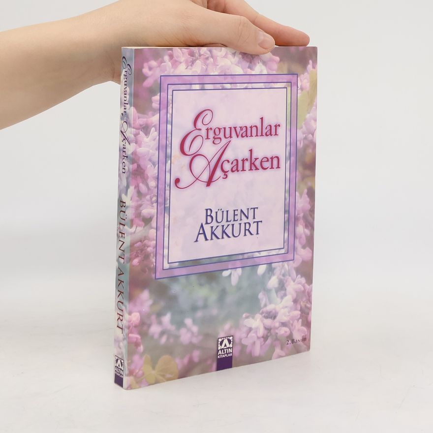 Bülent Akkurt Erguvanlar açarken