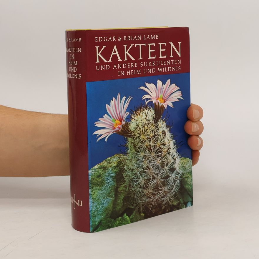 Edgar Lamb Kakteen und andere Sukkulenten in Heim und Wildnis