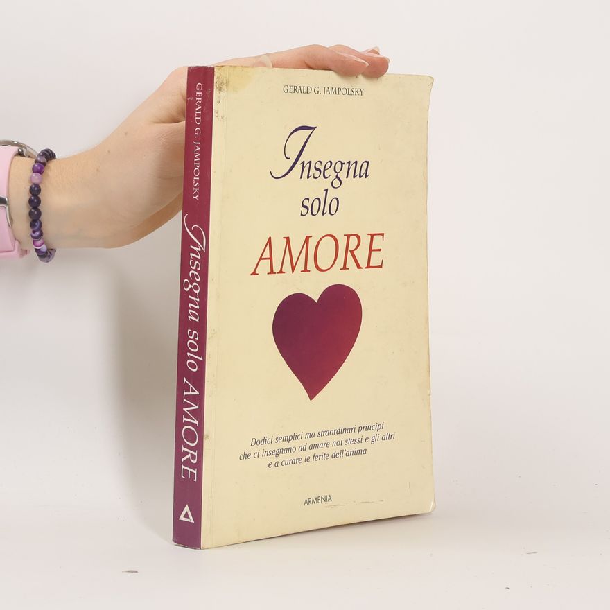 Gerald G. Jampolsky Insegna solo amore
