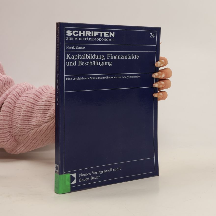 Harald Sander Kapitalbildung, Finanzmärkte und Beschäftigung