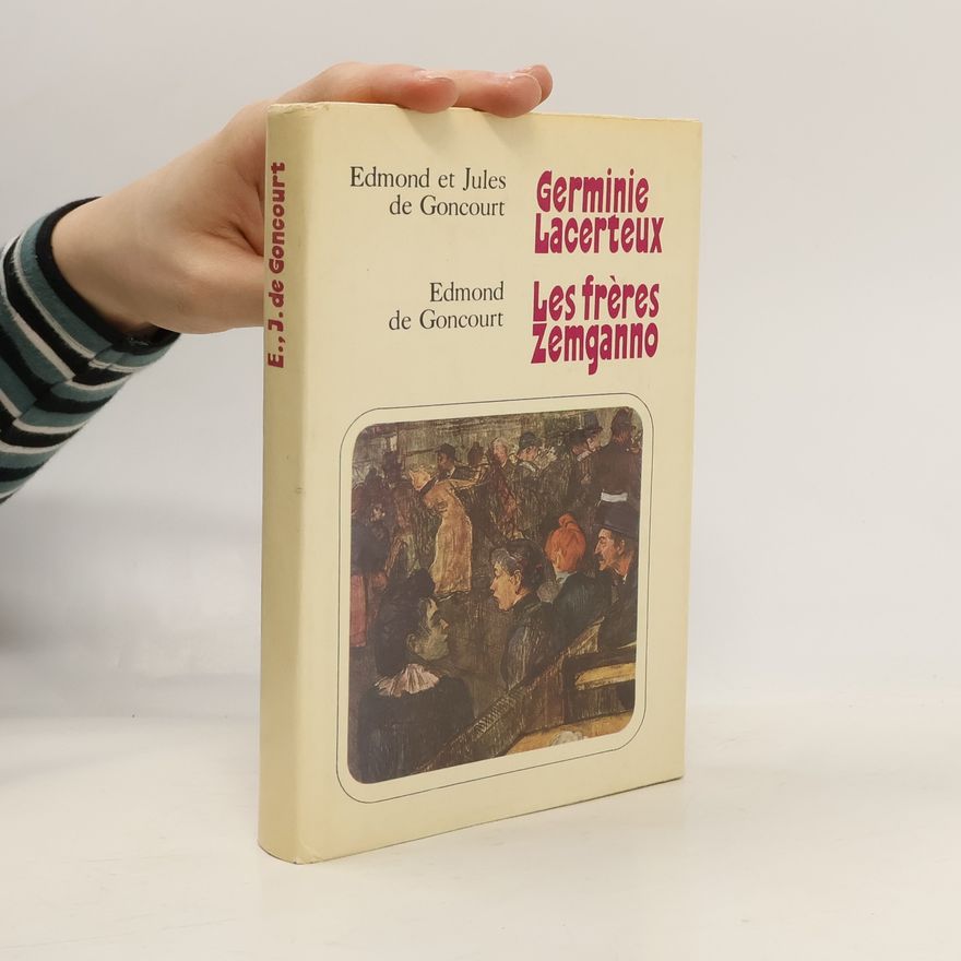 Jules Goncourt Germinie Lacerteux. Les frères Zemganno