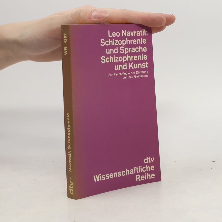 Leo Navratil Schizophrenie und Sprache. Schizophrenie und Kunst