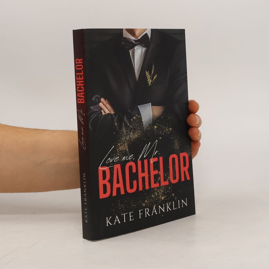 Kate Franklin Love me, Mr. Bachelor