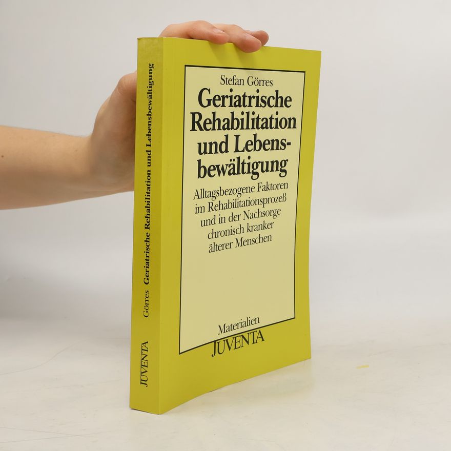 Stefan Görres Geriatrische Rehabilitation und Lebensbewältigung