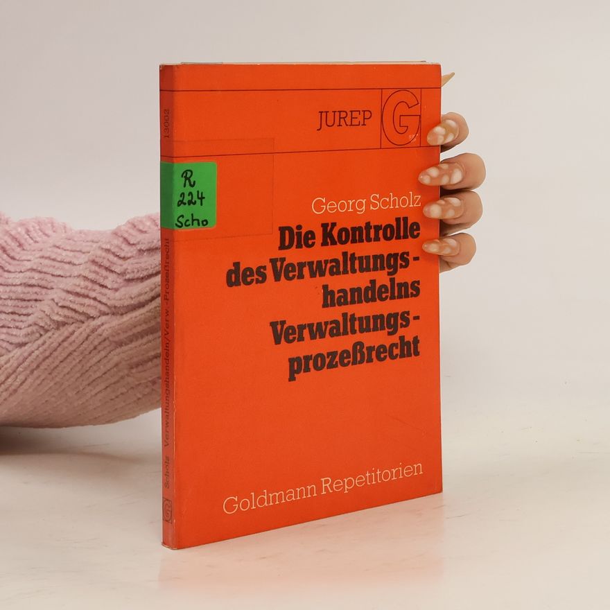 Georg Scholz Die Kontrolle des Verwaltungshandelns, Verwaltungsprozessrecht