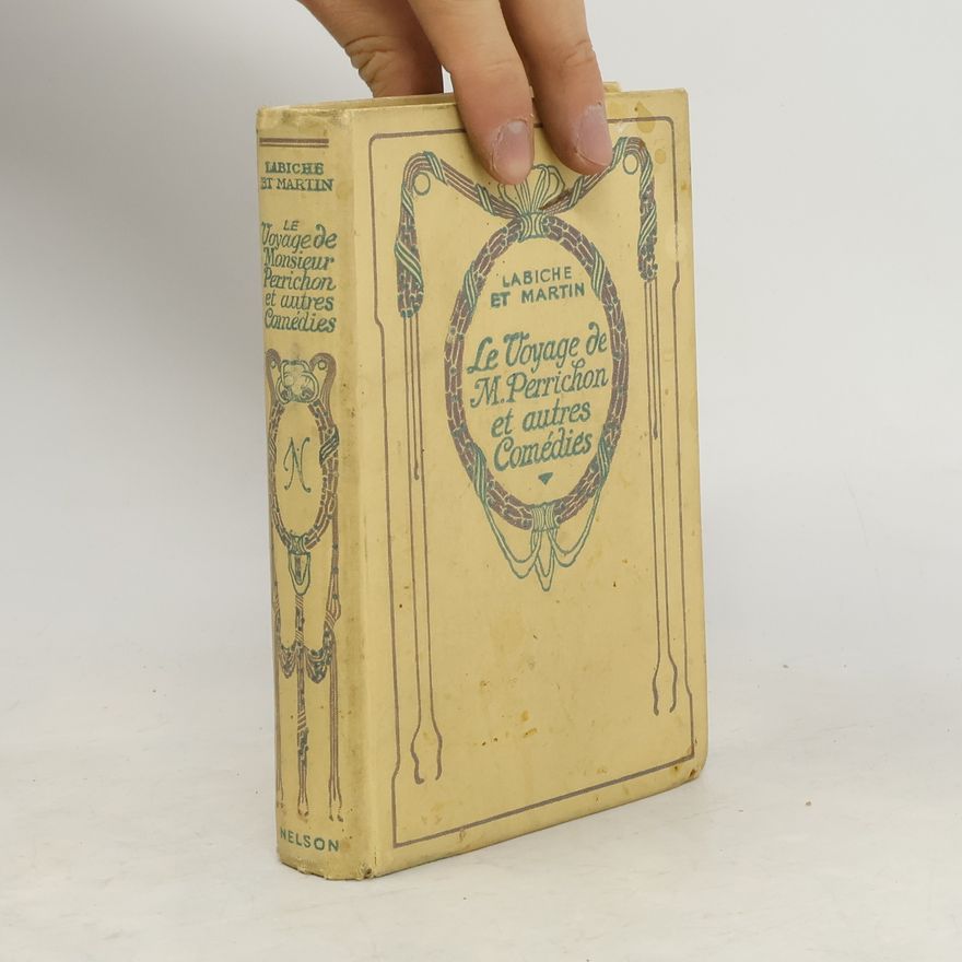 Eugene Labiche Le Voyage de Monsieur Perrichon et autres Comédies