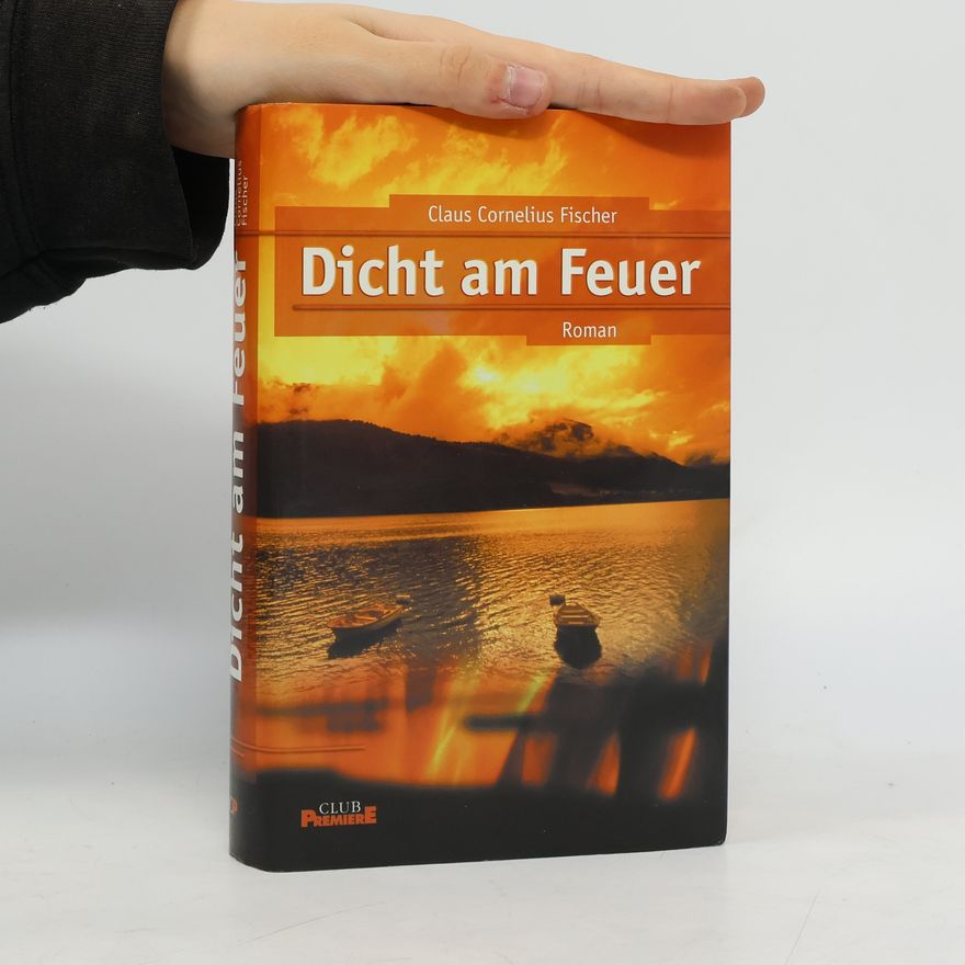 Claus Cornelius Fischer Dicht am Feuer