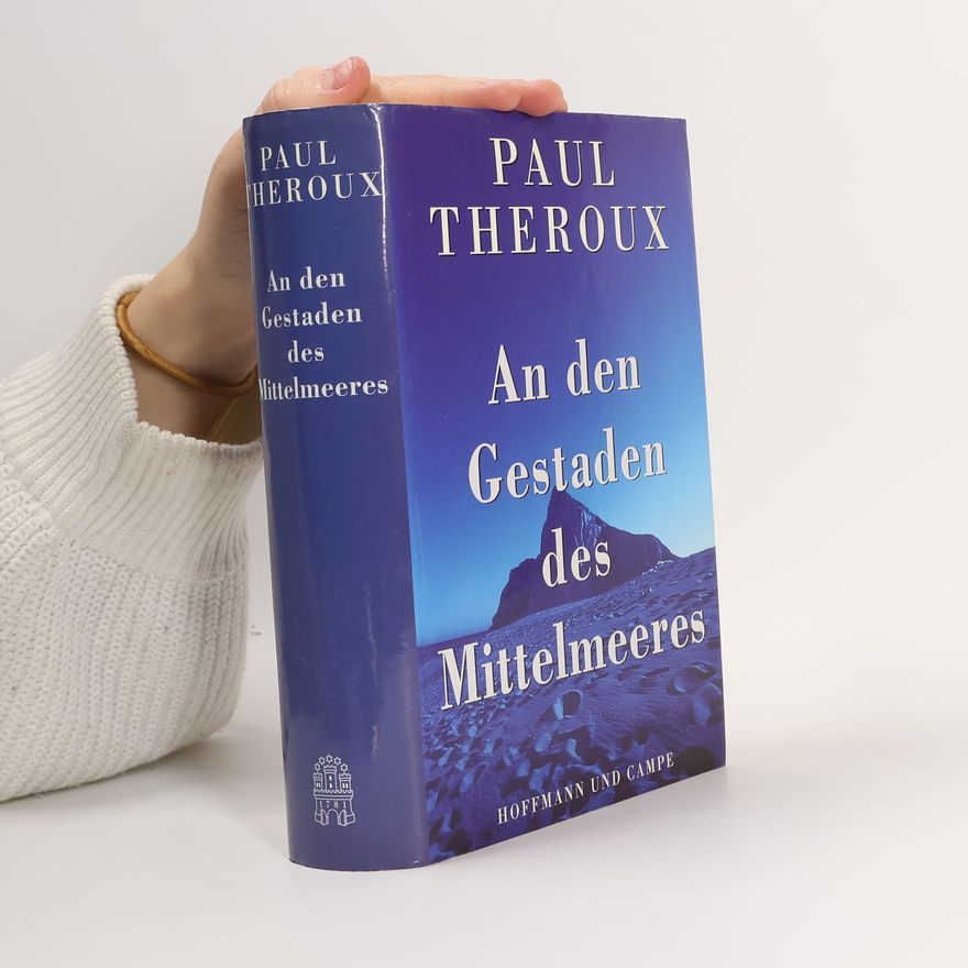 Paul Theroux An den Gestaden des Mittelmeeres