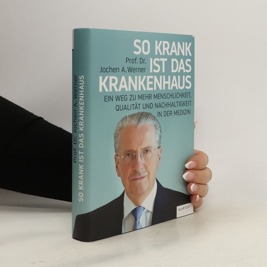 Jochen A. Werner So krank ist das Krankenhaus