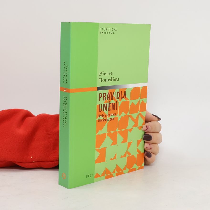 Pierre Bourdieu Pravidla umění: Vznik a struktura literárního pole