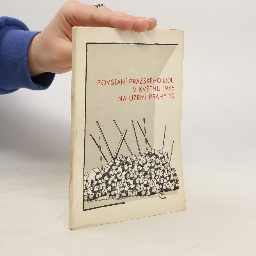 Autorenkollektiv Povstání pražského lidu v květnu 1945 na území Prahy 10