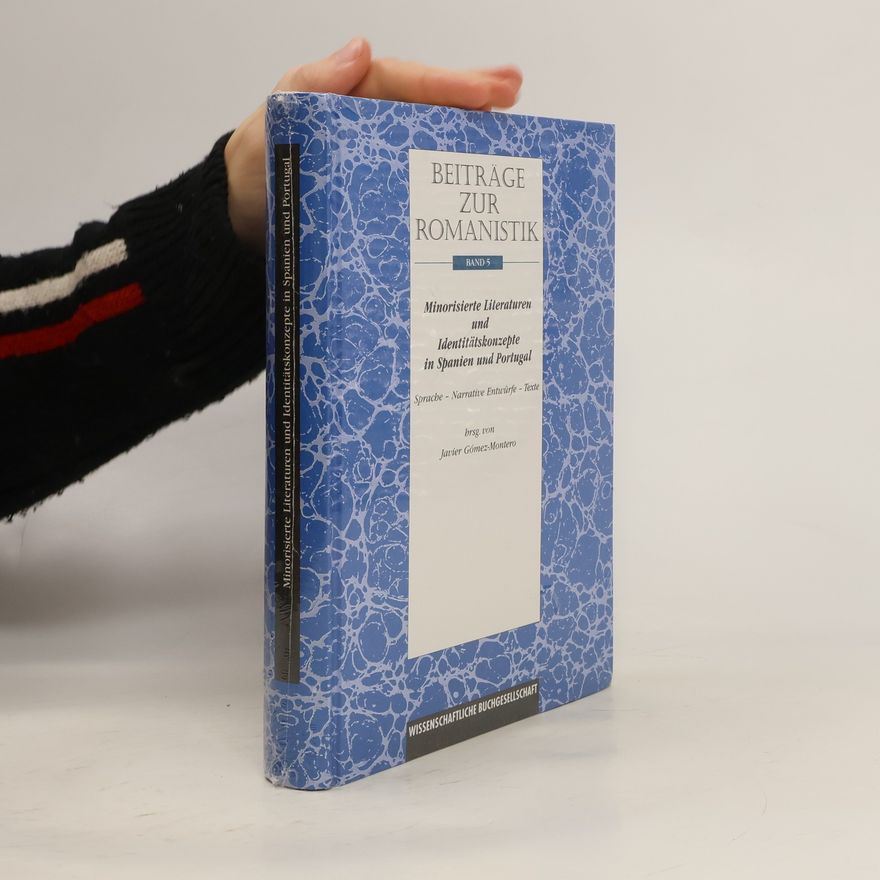 Javier Gómez-Montero Minorisierte Literaturen und Identitätskonzepte in Spanien und Portugal