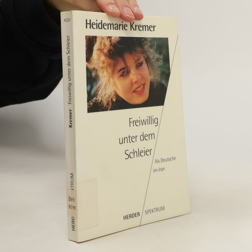 Heidemarie Kremer Freiwillig unter dem Schleier