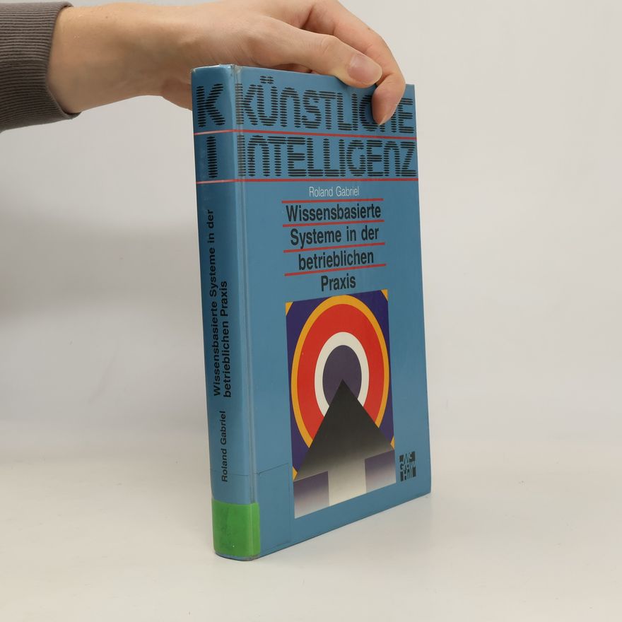 Roland Gabriel Wissensbasierte Systeme in der betrieblichen Praxis