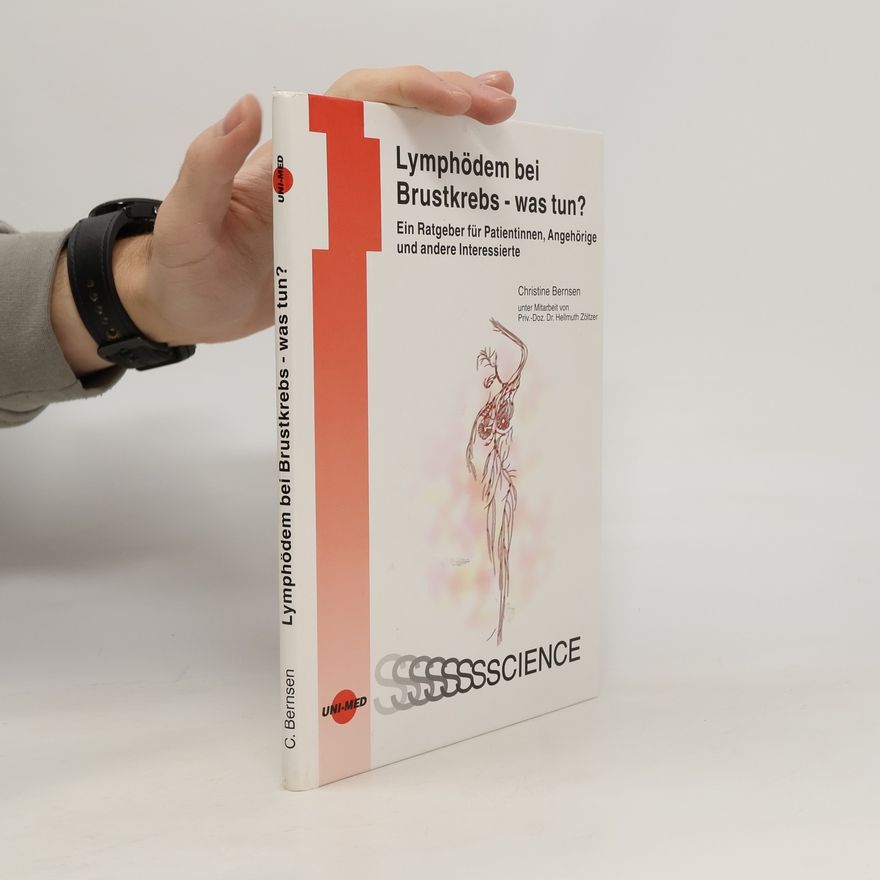 Hellmuth Zöltzer Lymphödem bei Brustkrebs - was tun? Ein Ratgeber für Patientinnen, Angehörige und andere Interessierte. Ein Ratgeber für Patientinnen, Angehörige und andere Interessierte