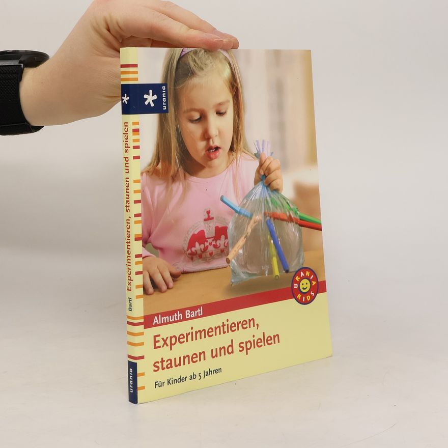 Almuth Bartl Experimentieren, staunen und spielen