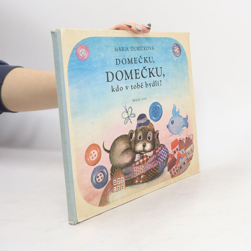 Mária Ďuríčková Domečku, domečku, kdo v tobě bydlí?