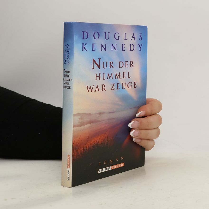 Douglas Kennedy Nur der Himmel war Zeuge