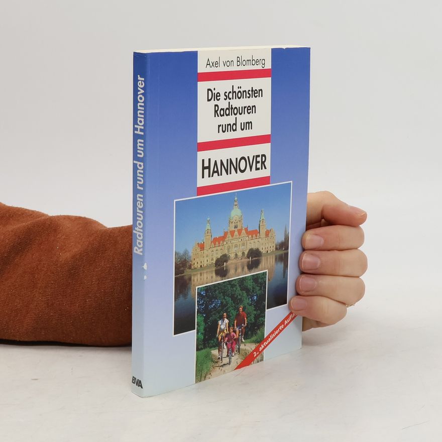Axel von Blomberg Die schönsten Radtouren rund um Hannover