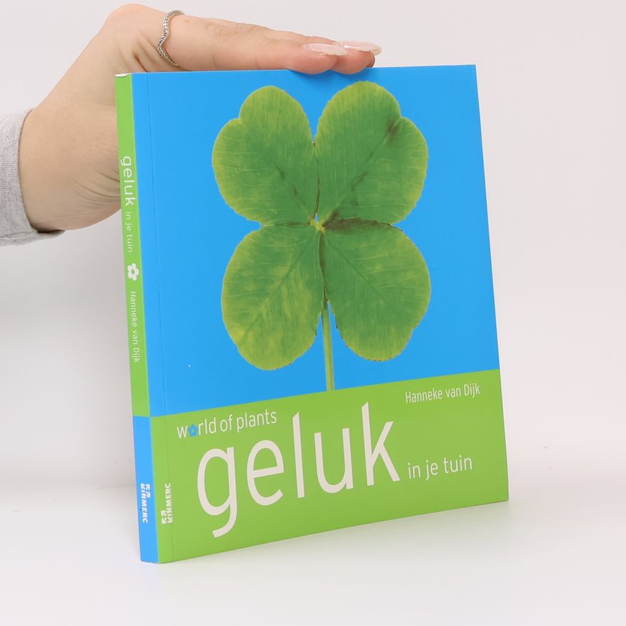 Hanneke van Dijk World of Plants: Geluk in je tuin / druk 1