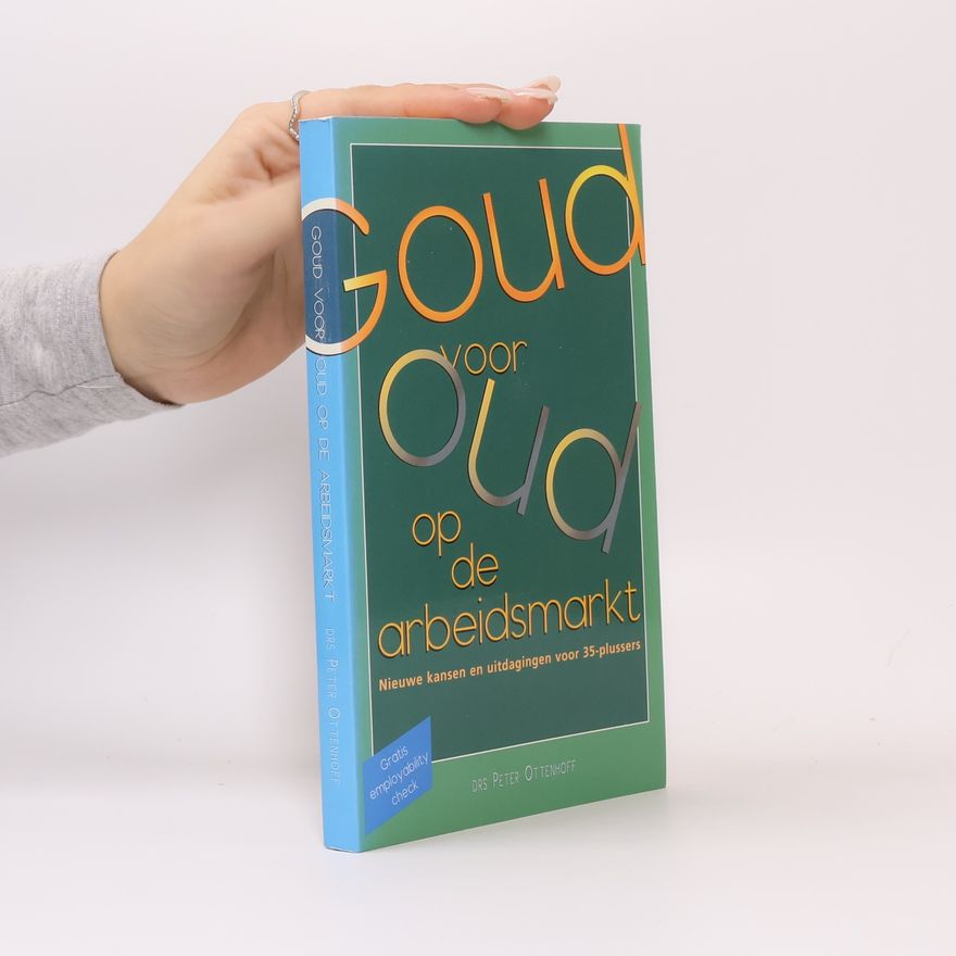 Peter Ottenhoff Goud voor oud op de arbeidsmarkt