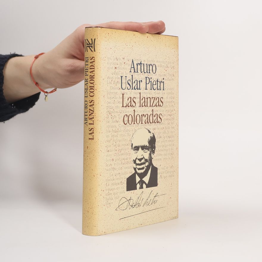 Arturo Uslar Pietri Las lanzas coloradas