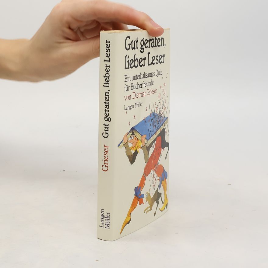 Dietmar Grieser Gut geraten, lieber Leser