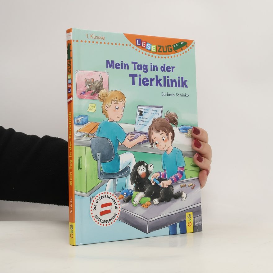 Barbara Schinko LESEZUG/1. Klasse: Mein Tag in der Tierklinik