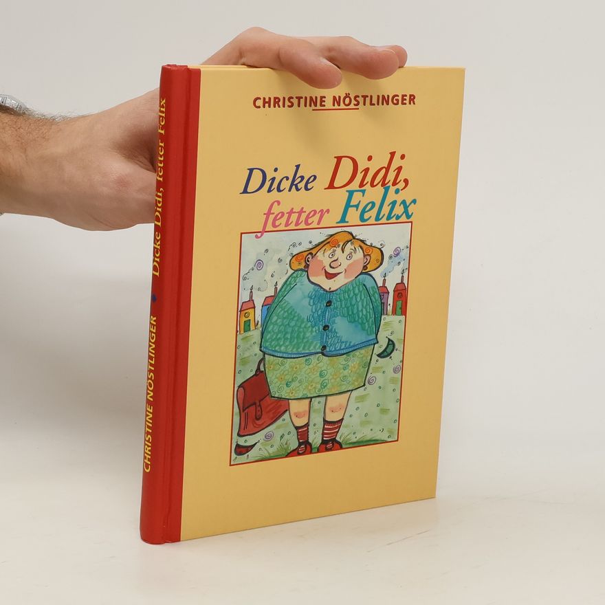 Christine Nöstlinger Dicke Didi, fetter Felix