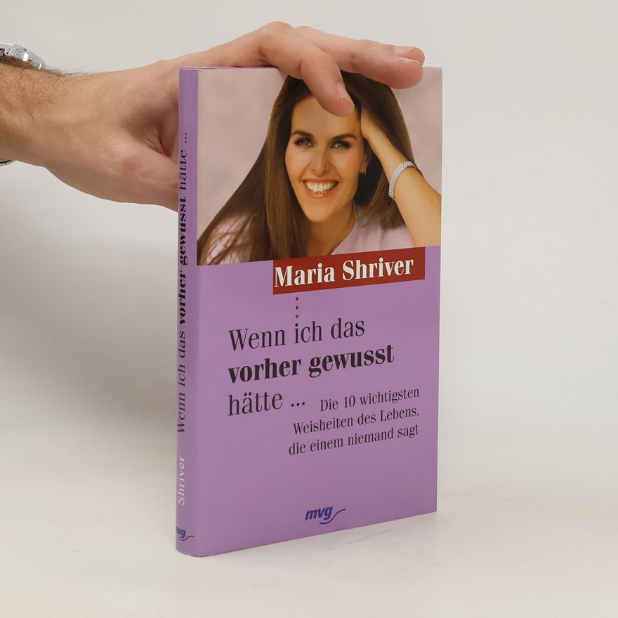 Maria Shriver Wenn ich das vorher gewusst hätte ...