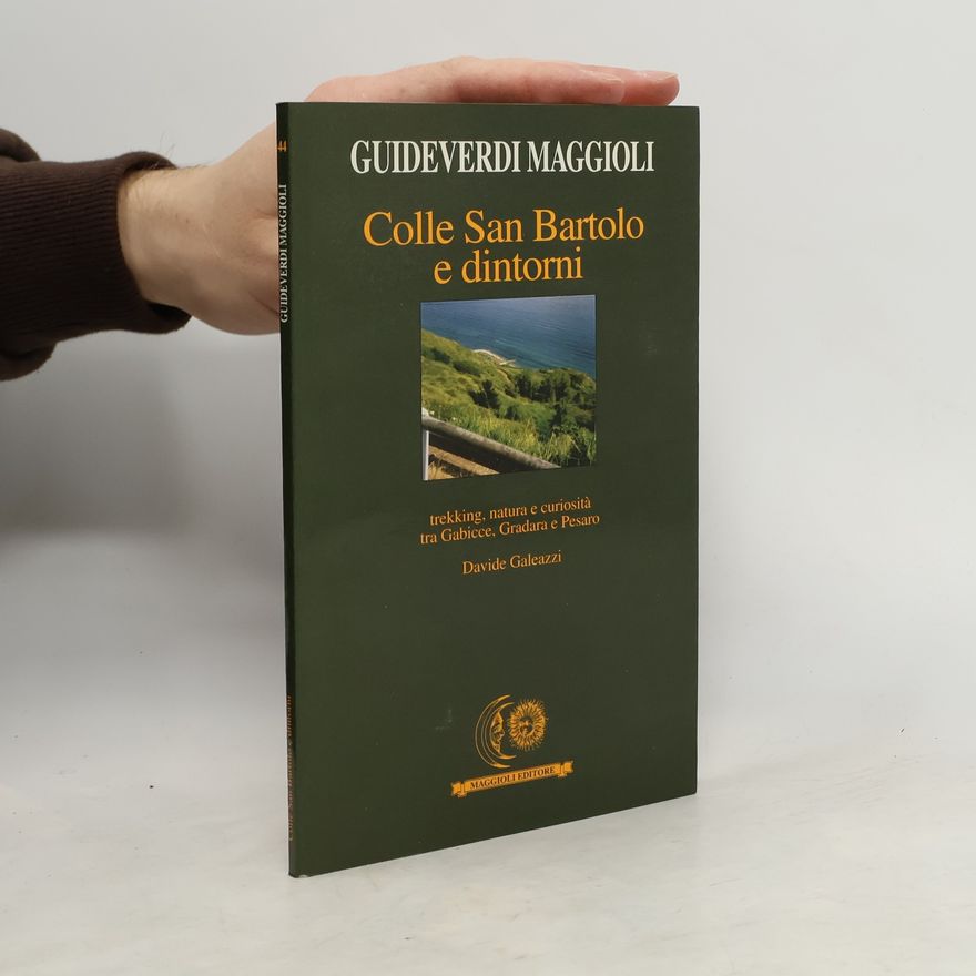 Davide Galeazzi Guideverdi Maggioli - 44: Colle San Bartolo e dintorni. Trekking, natura e curiosità tra Gabicce Gradara e Pesaro
