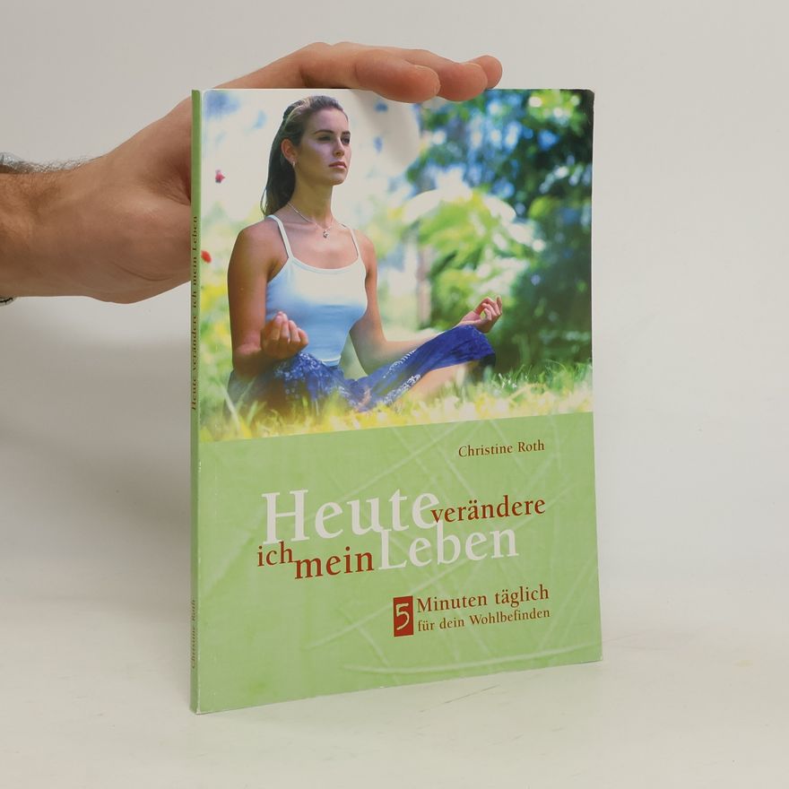 Christine Roth Heute verändere ich mein Leben