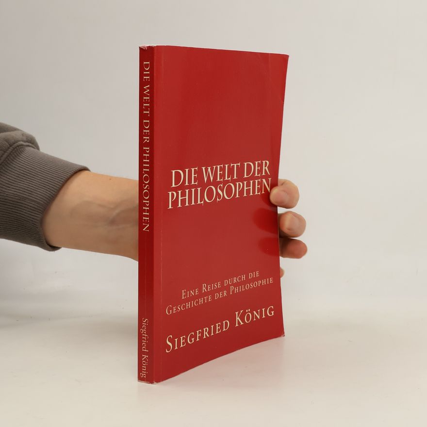Siegfried König Die Welt der Philosophen