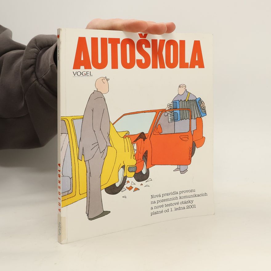 Autorenkollektiv Autoškola : Nová pravidla provozu na pozemních komunikacích a nové testové otázky platné od 1. ledna 2001