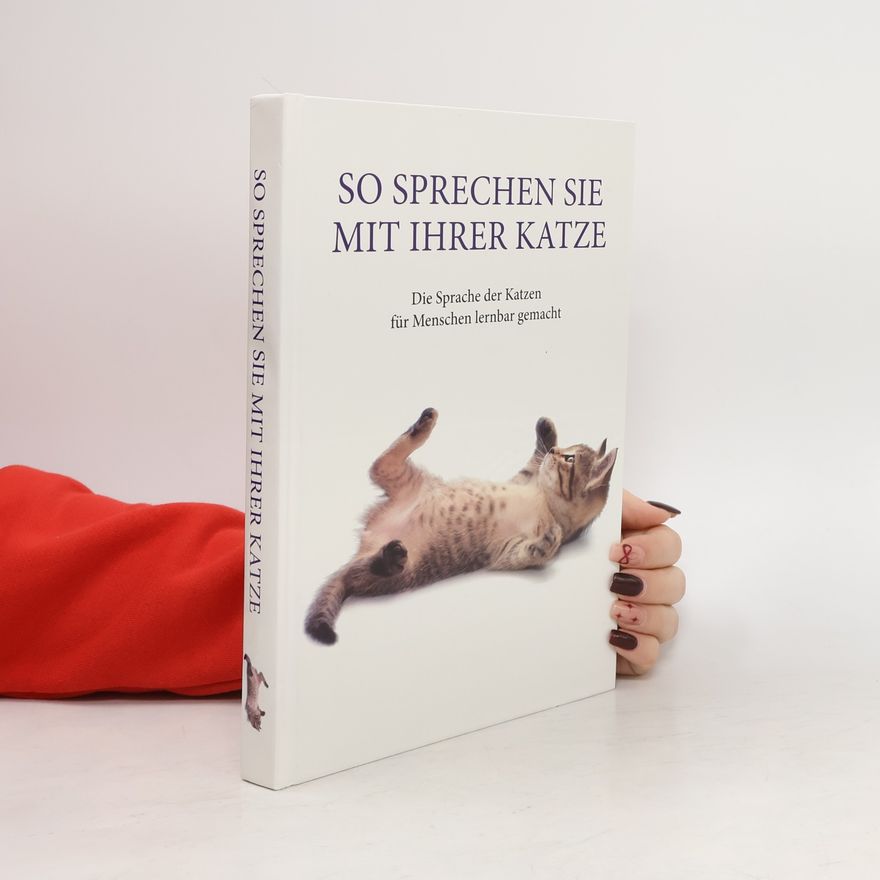 Stephan Brunner So sprechen sie mit ihrer Katze. Die Sprache der Katzen für Menschen lernbar gemacht